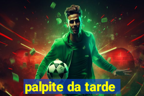 palpite da tarde